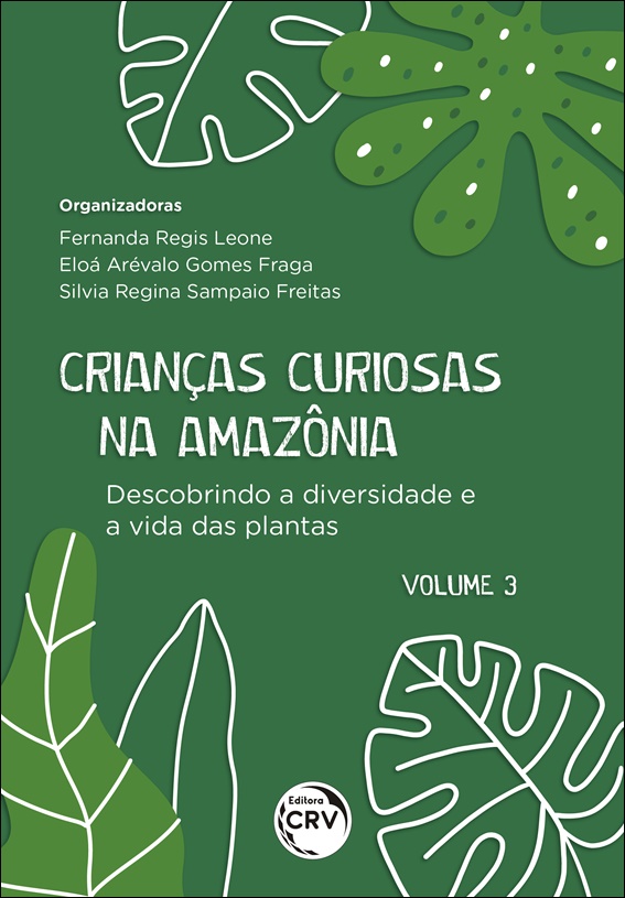 Capa do livro: CRIANÇAS CURIOSAS NA AMAZÔNIA <br>Descobrindo a diversidade e a vida das plantas <br><br>Coleção: Crianças curiosas na Amazônia - volume 3