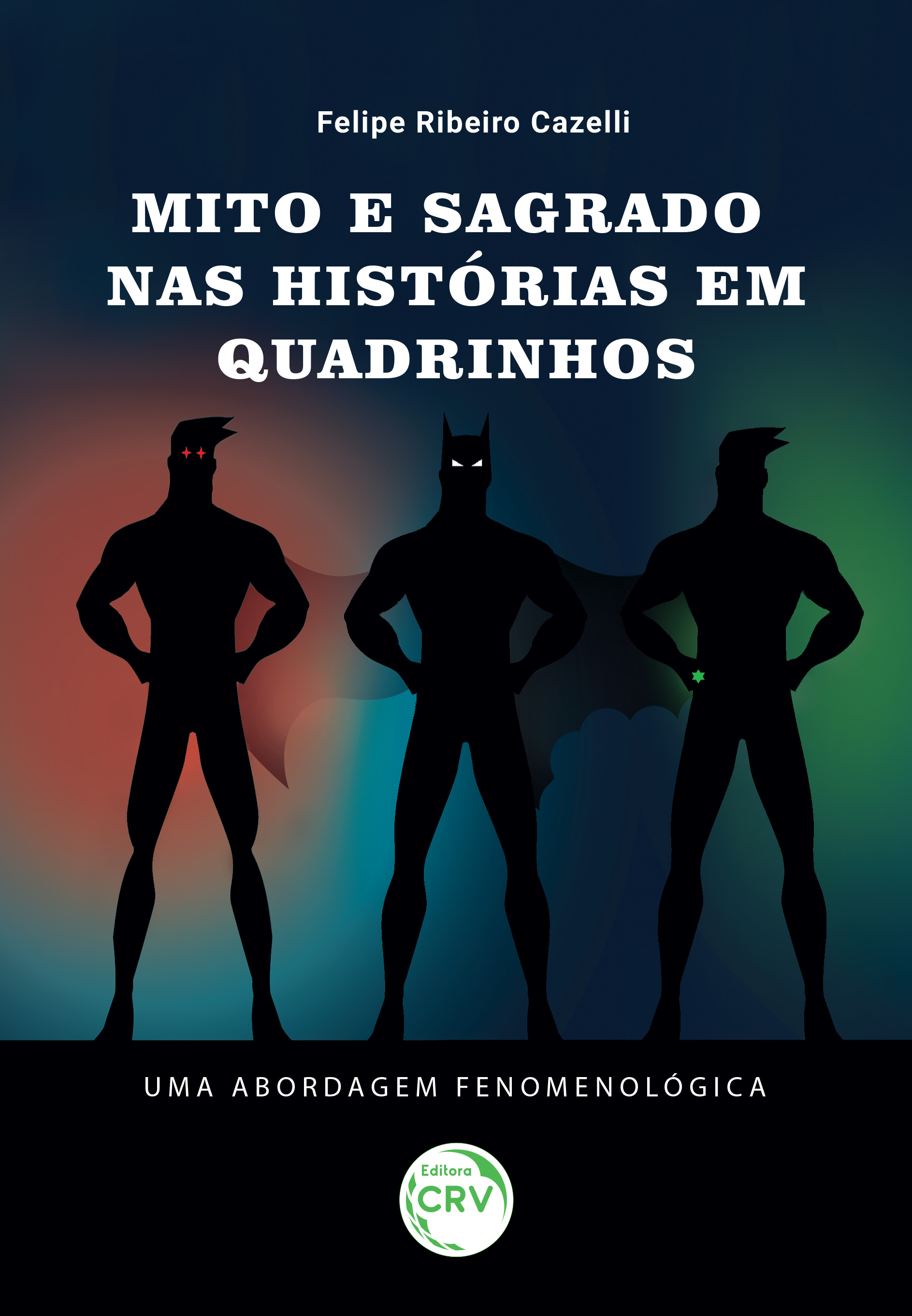 Capa do livro: MITO E SAGRADO NAS HISTÓRIAS EM QUADRINHOS:<br> Uma abordagem fenomenológica
