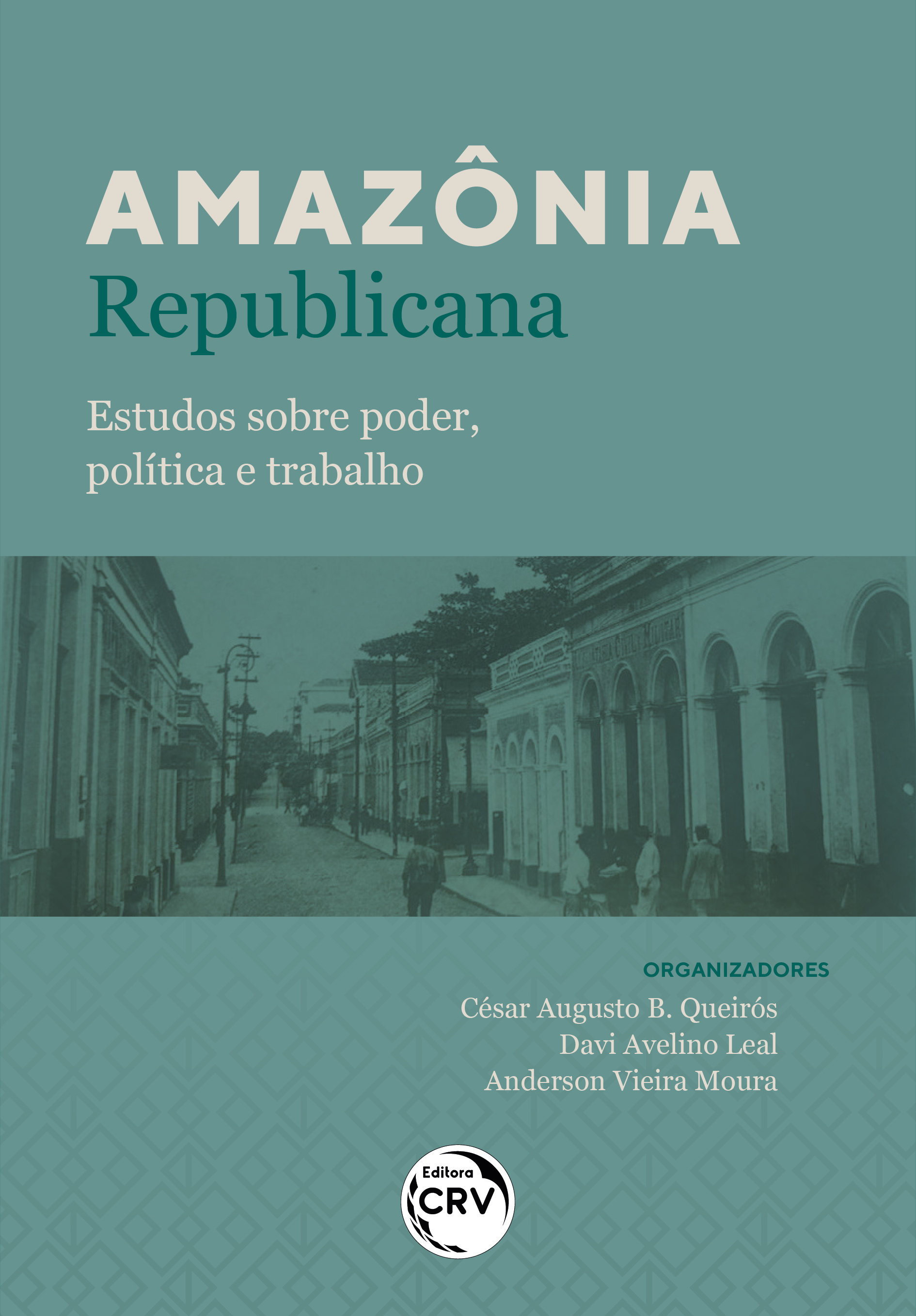 Capa do livro: AMAZÔNIA REPUBLICANA:<br> estudos sobre poder, política e trabalho