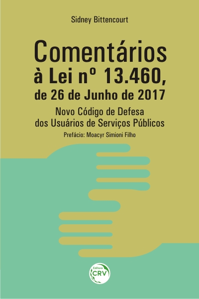 Capa do livro: COMENTÁRIOS À LEI Nº 13.460, DE 26 DE JUNHO DE 2017 NOVO CÓDIGO DE DEFESA DOS USUÁRIOS DE SERVIÇOS PÚBLICOS