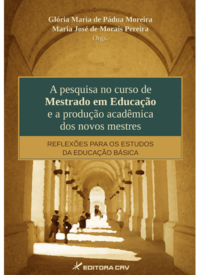 Capa do livro: A PESQUISA NO CURSO DE MESTRADO EM EDUCAÇÃO E A PRODUÇÃO ACADÊMICA DOS NOVOS MESTRES:<br>reflexões para os estudos da educação básica