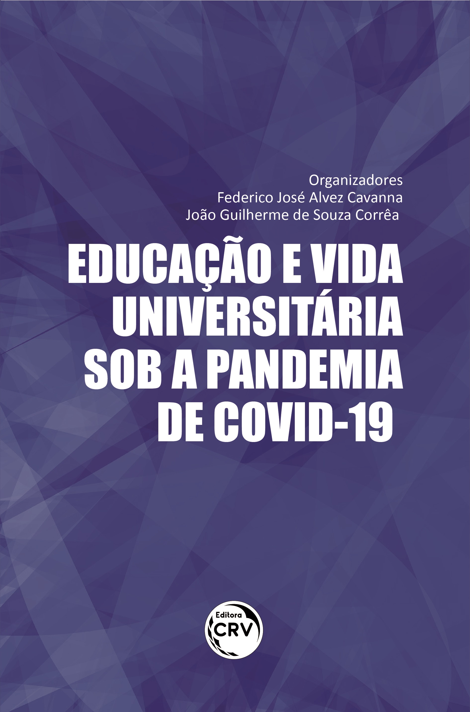 Capa do livro: EDUCAÇÃO E VIDA UNIVERSITÁRIA SOB A PANDEMIA DE COVID-19