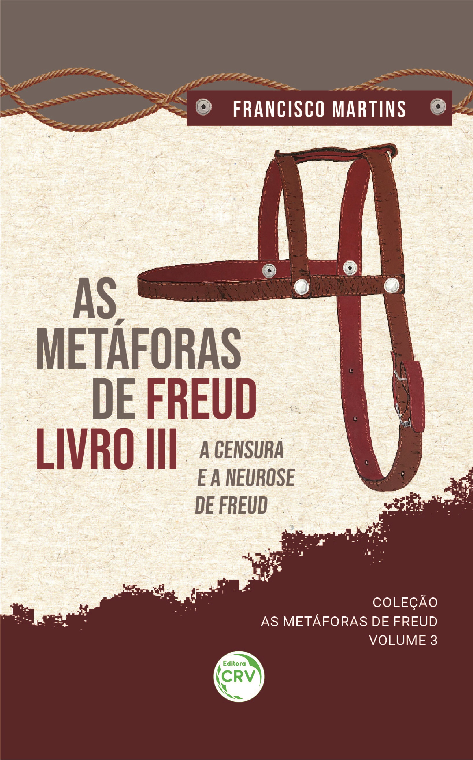 Capa do livro: AS METÁFORAS DE FREUD, LIVRO III, A CENSURA E A NEUROSE DE FREUD<br> <br>Coleção As metáforas de Freud - Volume 3