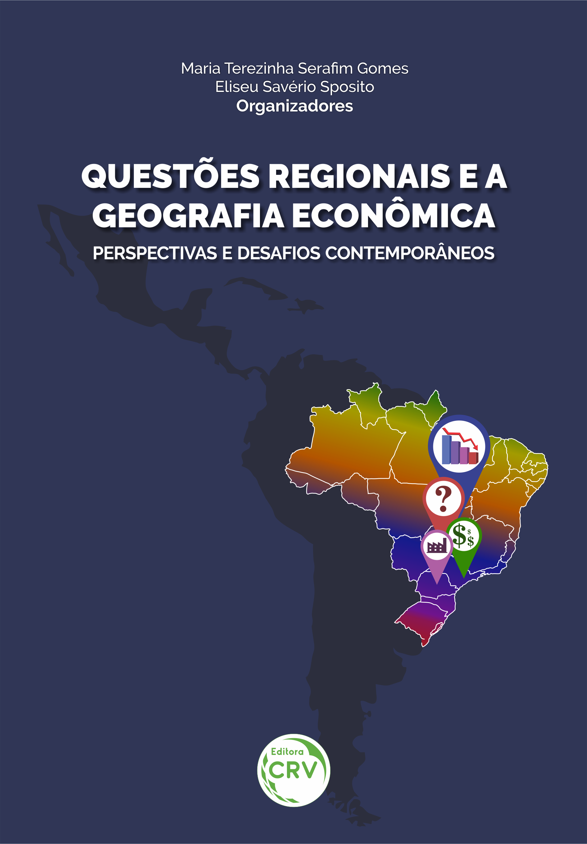 Capa do livro: QUESTÕES REGIONAIS E A GEOGRAFIA ECONÔMICA: <br> Perspectivas e desafios contemporâneos