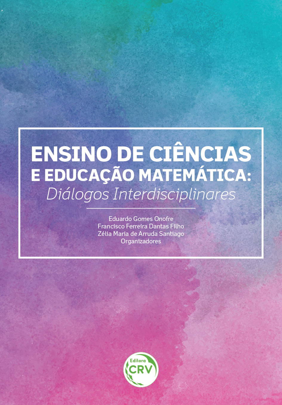 Capa do livro: ENSINO DE CIÊNCIAS E EDUCAÇÃO MATEMÁTICA: <br>diálogos interdisciplinares