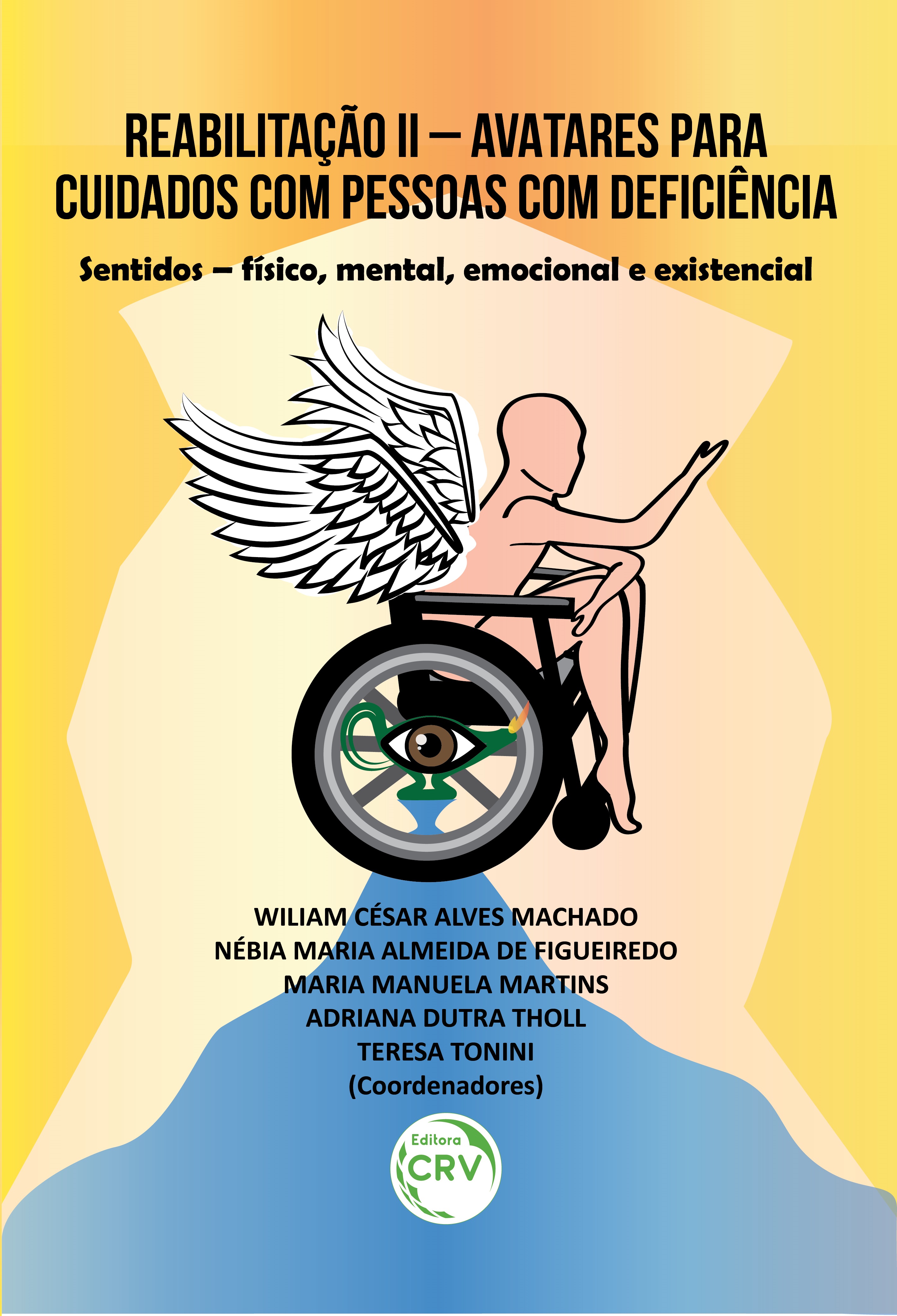 Capa do livro: REABILITAÇÃO II – AVATARES PARA CUIDADOS COM PESSOAS COM DEFICIÊNCIA:<br> sentidos – físico, mental, emocional e existencial