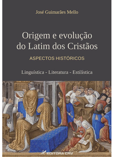 Capa do livro: ORIGEM E EVOLUÇÃO DO LATIM DOS CRISTÃOS<br>aspectos históricos