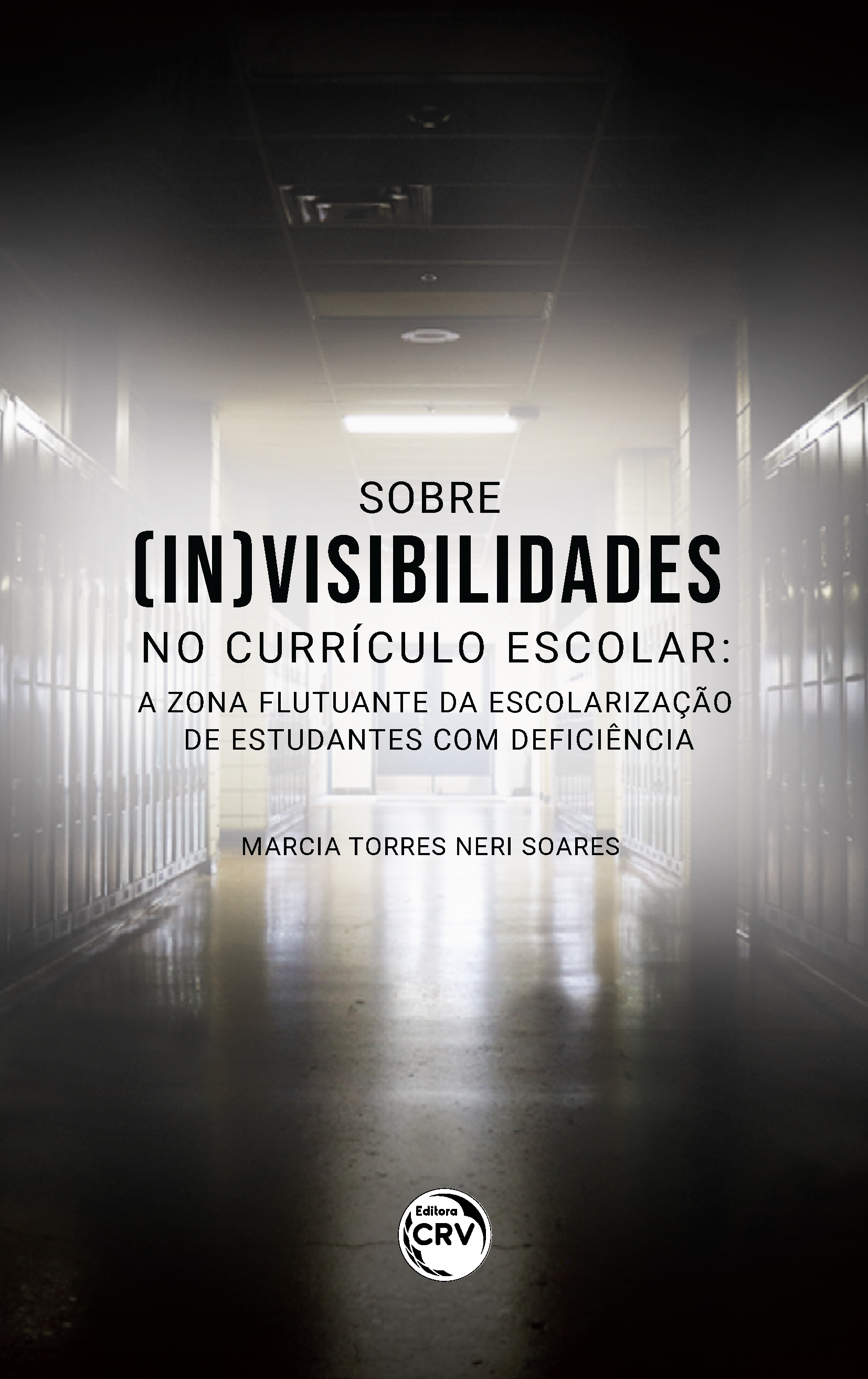 Capa do livro: SOBRE (IN)VISIBILIDADES NO CURRÍCULO ESCOLAR: <br>a zona flutuante da escolarização de estudantes com deficiência