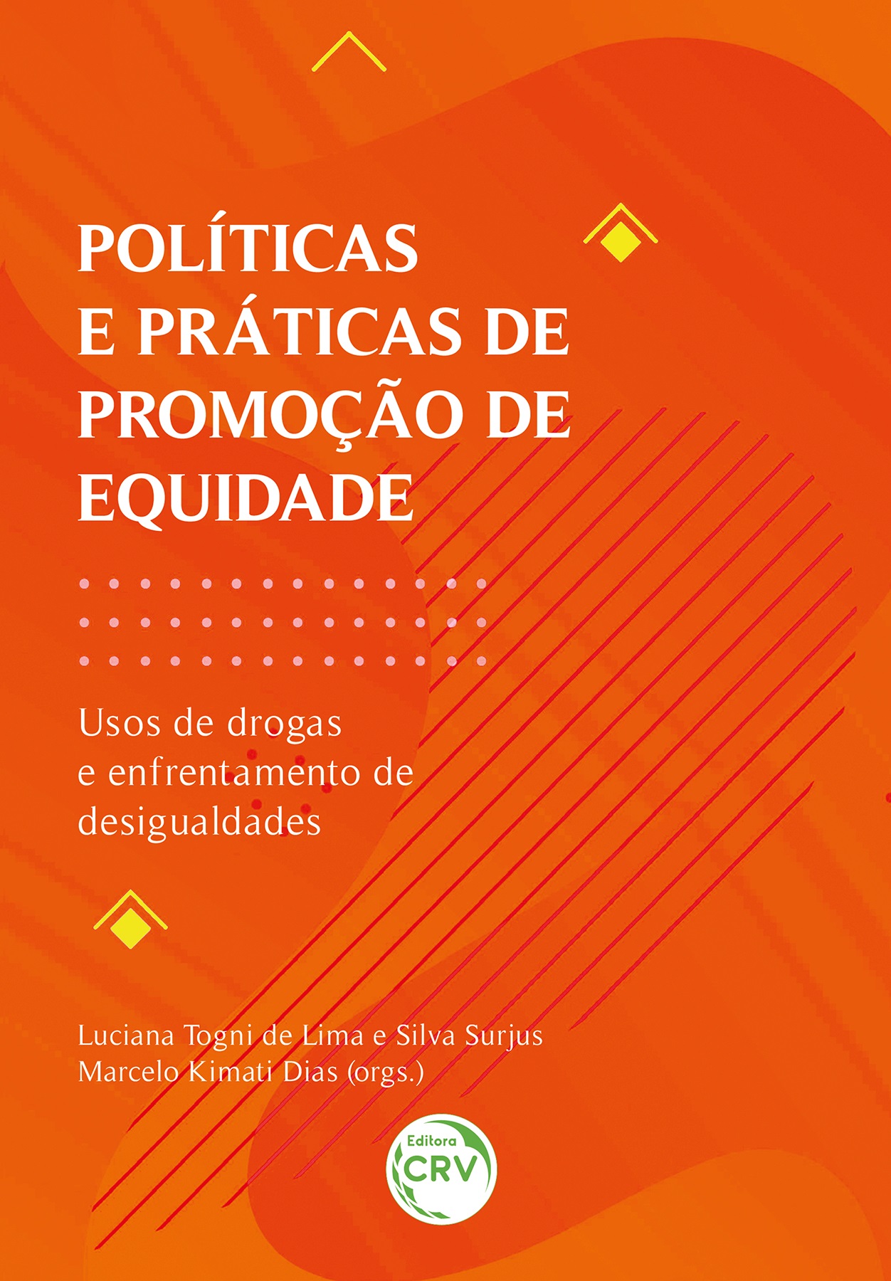Capa do livro: POLÍTICAS E PRÁTICAS DE PROMOÇÃO DE EQUIDADE<br> usos de drogas e enfrentamento de desigualdades
