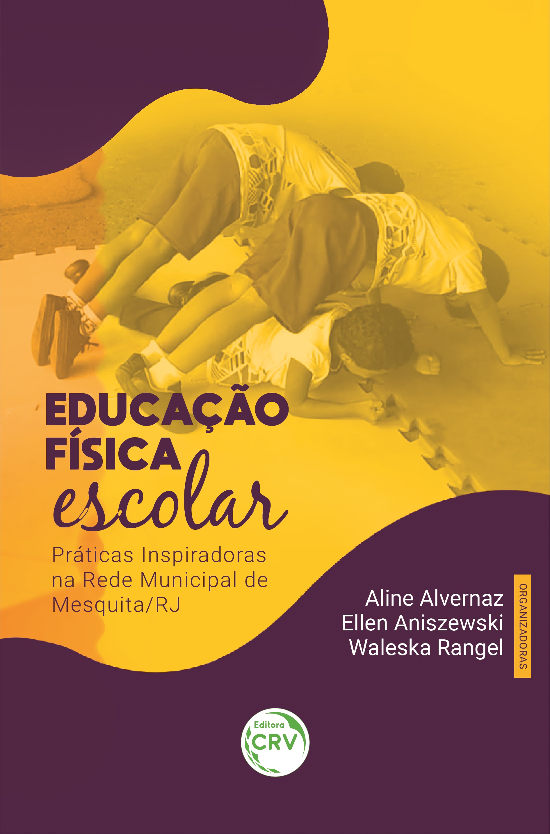 Capa do livro: EDUCAÇÃO FÍSICA ESCOLAR: <br>Práticas Inspiradoras na Rede Municipal de Mesquita/RJ