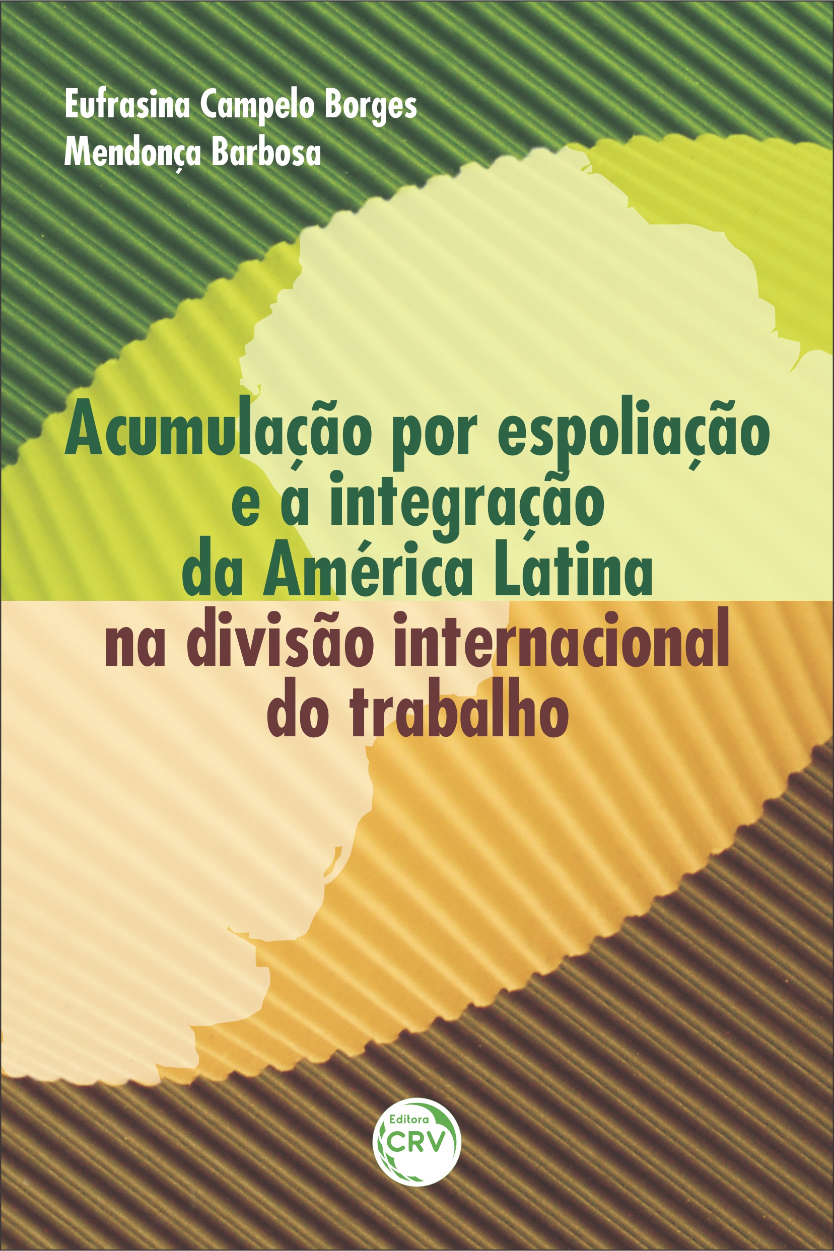 Capa do livro: ACUMULAÇÃO POR ESPOLIAÇÃO E A INTEGRAÇÃO DA AMÉRICA LATINA NA DIVISÃO INTERNACIONAL DO TRABALHO