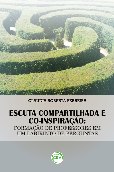 Capa do livro: ESCUTA COMPARTILHADA E CO-INSPIRAÇÃO:<br>formação de professores em um labirinto de perguntas