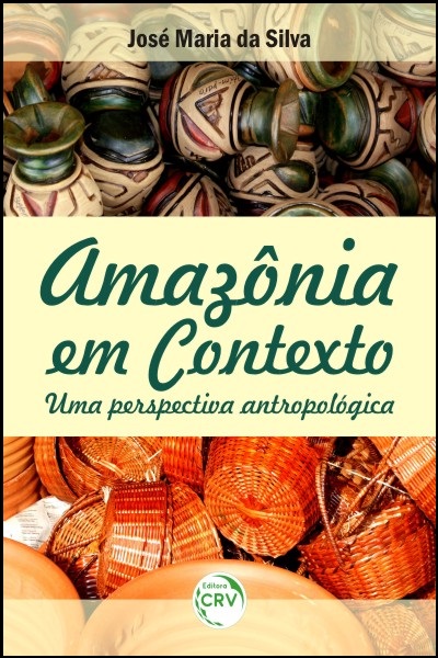 Capa do livro: AMAZÔNIA EM CONTEXTO:<br>uma perspectiva antropológica