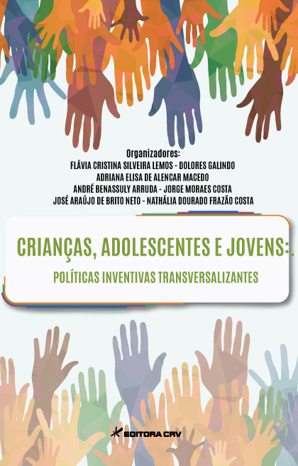 Capa do livro: CRIANÇAS, ADOLESCENTES E JOVENS: políticas inventivas transversalizantes