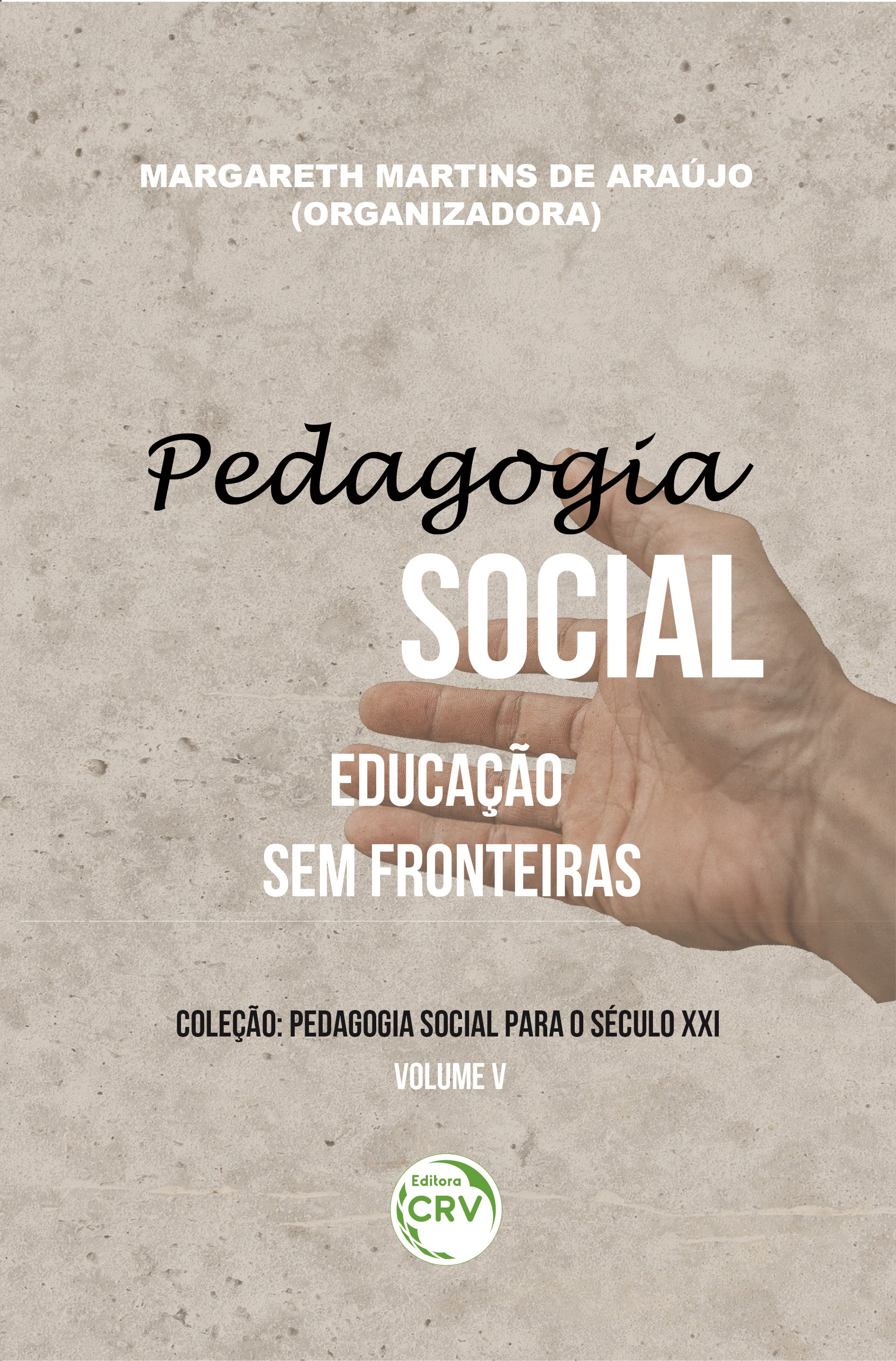 Capa do livro: PEDAGOGIA SOCIAL:<br> educação sem fronteiras <br>Volume V <br>Coleção: Pedagogia Social para o século XXI