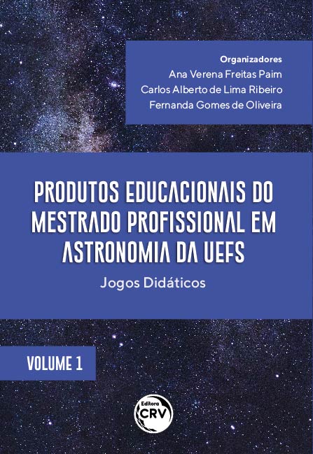 Capa do livro: PRODUTOS EDUCACIONAIS DO MESTRADO PROFISSIONAL EM ASTRONOMIA DA UEFS:<br> jogos didáticos<br> Coleção Produtos Educacionais do Mestrado Profissional em Astronomia da UEFS<br> Volume 1