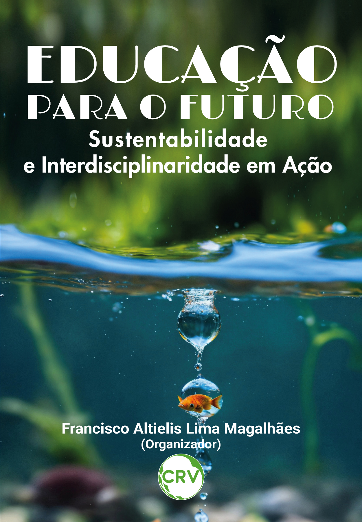 Capa do livro: Educação para o futuro: <br>Sustentabilidade e Interdisciplinaridade em Ação
