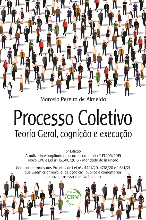 Capa do livro: PROCESSO COLETIVO:<br> Teoria Geral, cognição e execução <br> 3ª Edição, atualizada e ampliada de acordo com a Lei nº 13.105/2015 – Novo CPC e Lei nº 13.300/2016 – Mandado de Injunção.