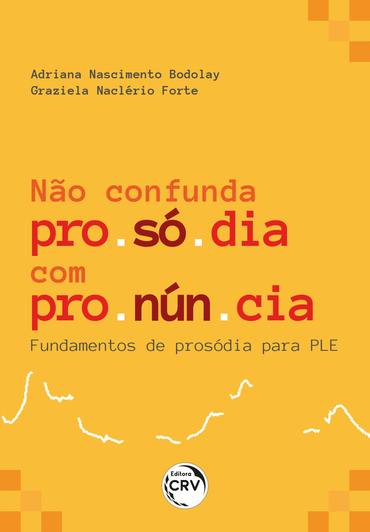 Capa do livro: NÃO CONFUNDA PROSÓDIA COM PRONÚNCIA