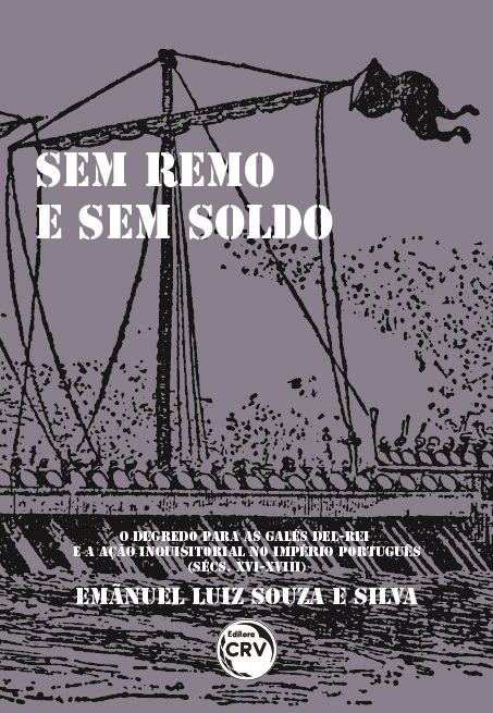 Capa do livro: SEM REMO E SEM SOLDO:<br> o degredo para as galés del-Rei e a ação inquisitorial no Império português (sécs. XVI-XVIII)