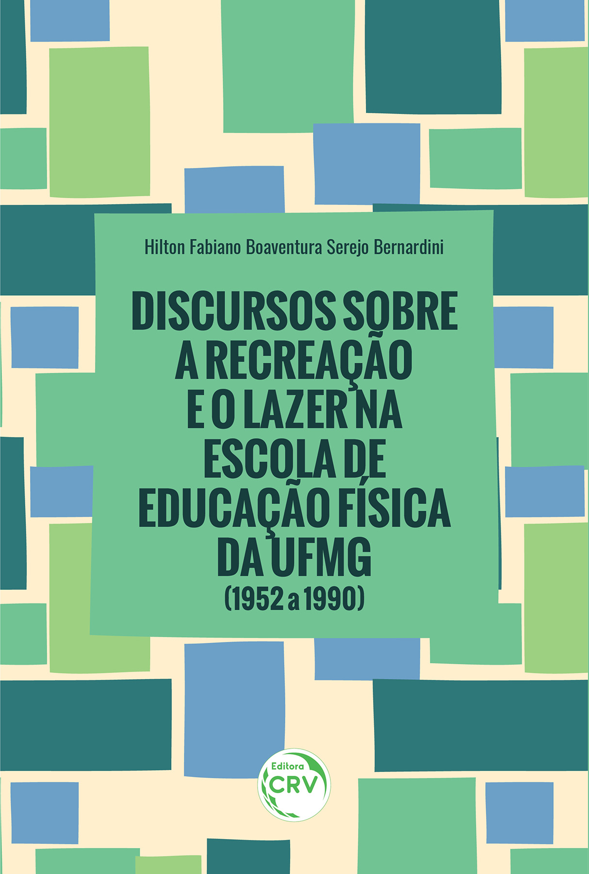 Capa do livro: DISCURSOS SOBRE A RECREAÇÃO E O LAZER NA ESCOLA DE EDUCAÇÃO FÍSICA DA UFMG