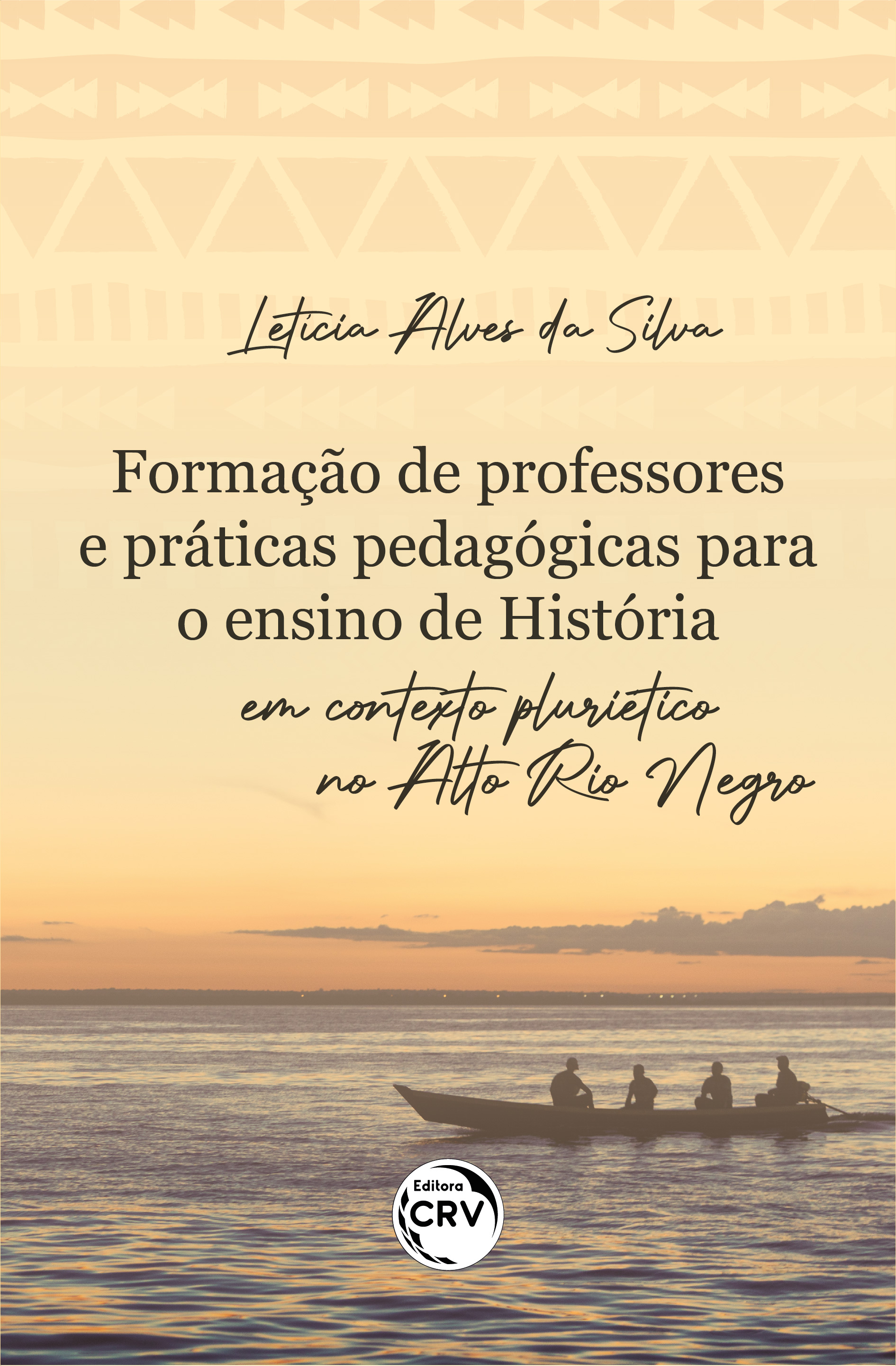 Capa do livro: FORMAÇÃO DE PROFESSORES E PRÁTICAS PEDAGÓGICAS PARA O ENSINO DE HISTÓRIA EM CONTEXTO PLURIÉTNICO NO ALTO RIO NEGRO