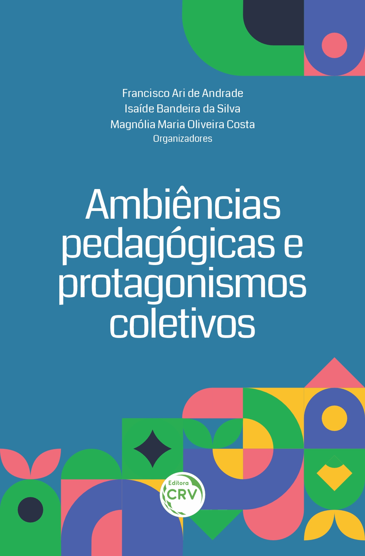 Capa do livro: AMBIÊNCIAS EM EDUCAÇÃO PROTAGONISMOS PEDAGÓGICOS