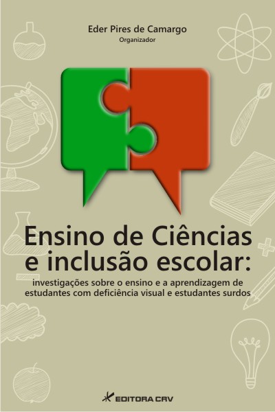 Capa do livro: ENSINO DE CIÊNCIAS E INCLUSÃO ESCOLAR: <br>investigações sobre o ensino e a aprendizagem de estudantes com deficiência visual e estudantes surdos