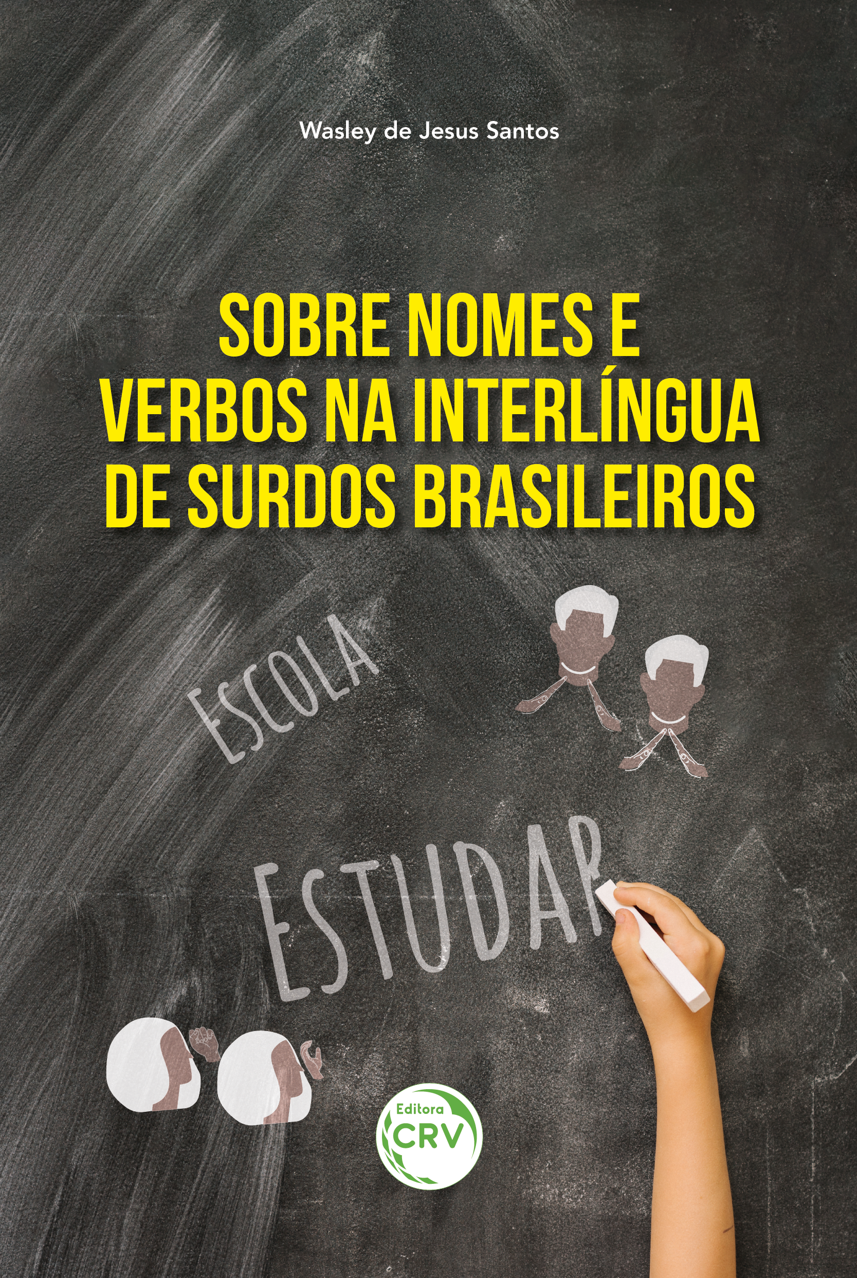 Capa do livro: SOBRE NOMES E VERBOS NA INTERLÍNGUA DE SURDOS BRASILEIROS