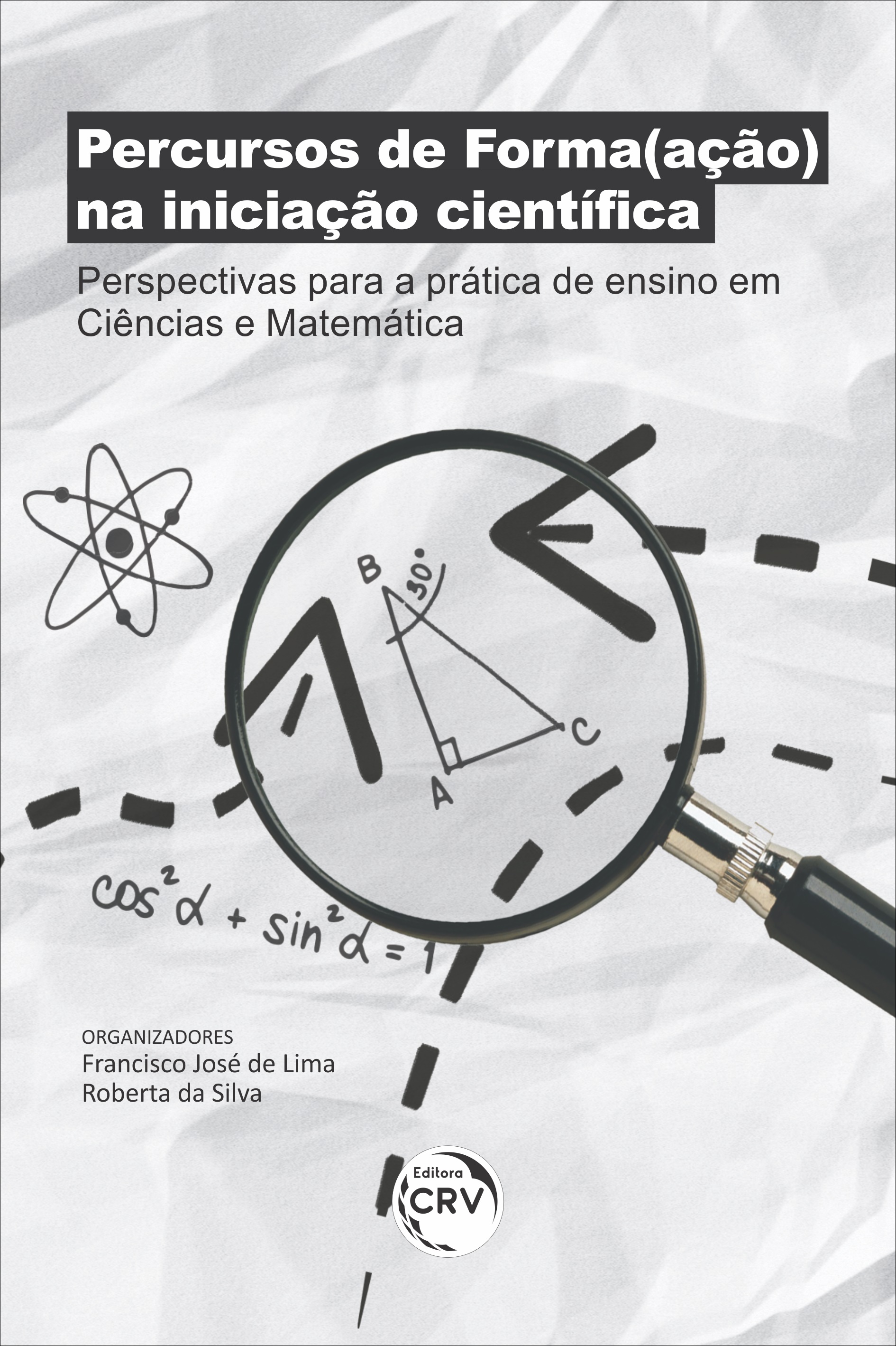 Capa do livro: PERCURSOS DE FORMA(AÇÃO) NA INICIAÇÃO CIENTÍFICA: <br> perspectivas para a prática de ensino em Ciências e Matemática