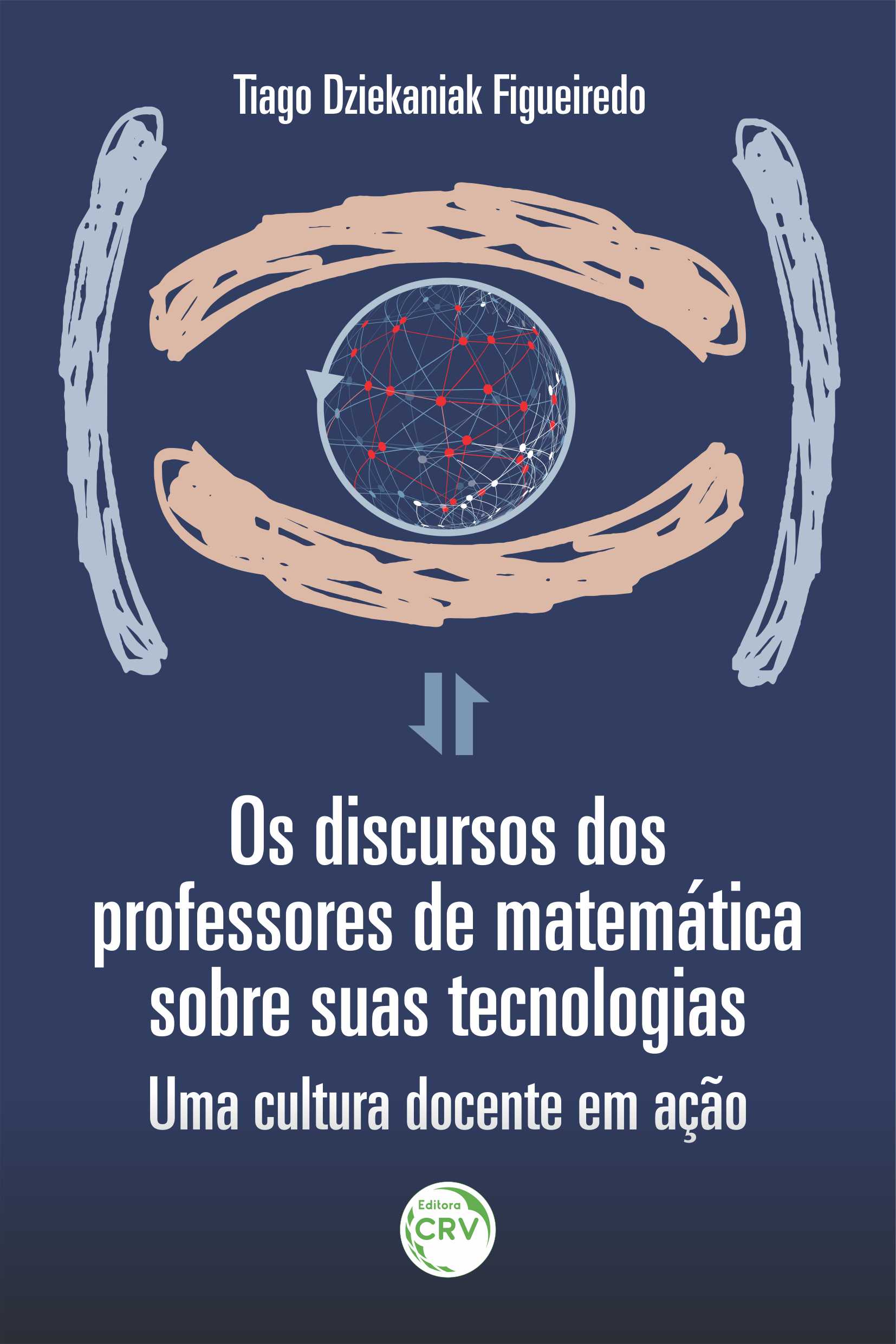 Capa do livro: OS DISCURSOS DOS PROFESSORES DE MATEMÁTICA SOBRE SUAS TECNOLOGIAS: <br> uma cultura docente em ação
