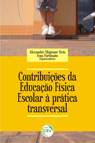 Capa do livro: CONTRIBUIÇÕES DA EDUCAÇÃO FÍSICA ESCOLAR À PRÁTICA TRANSVERSAL <br> Volume 6