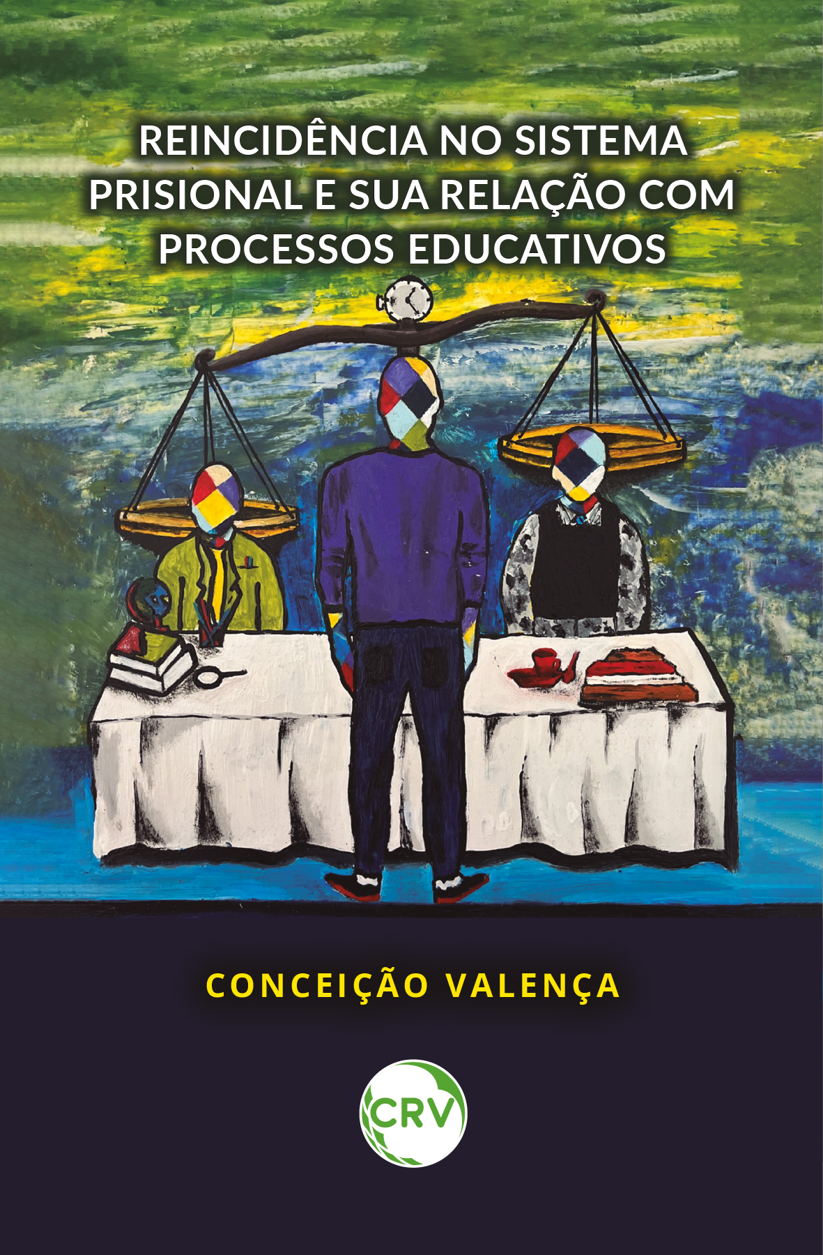 Capa do livro: REINCIDÊNCIA NO SISTEMA PRISIONAL E SUA RELAÇÃO COM PROCESSOS EDUCATIVOS