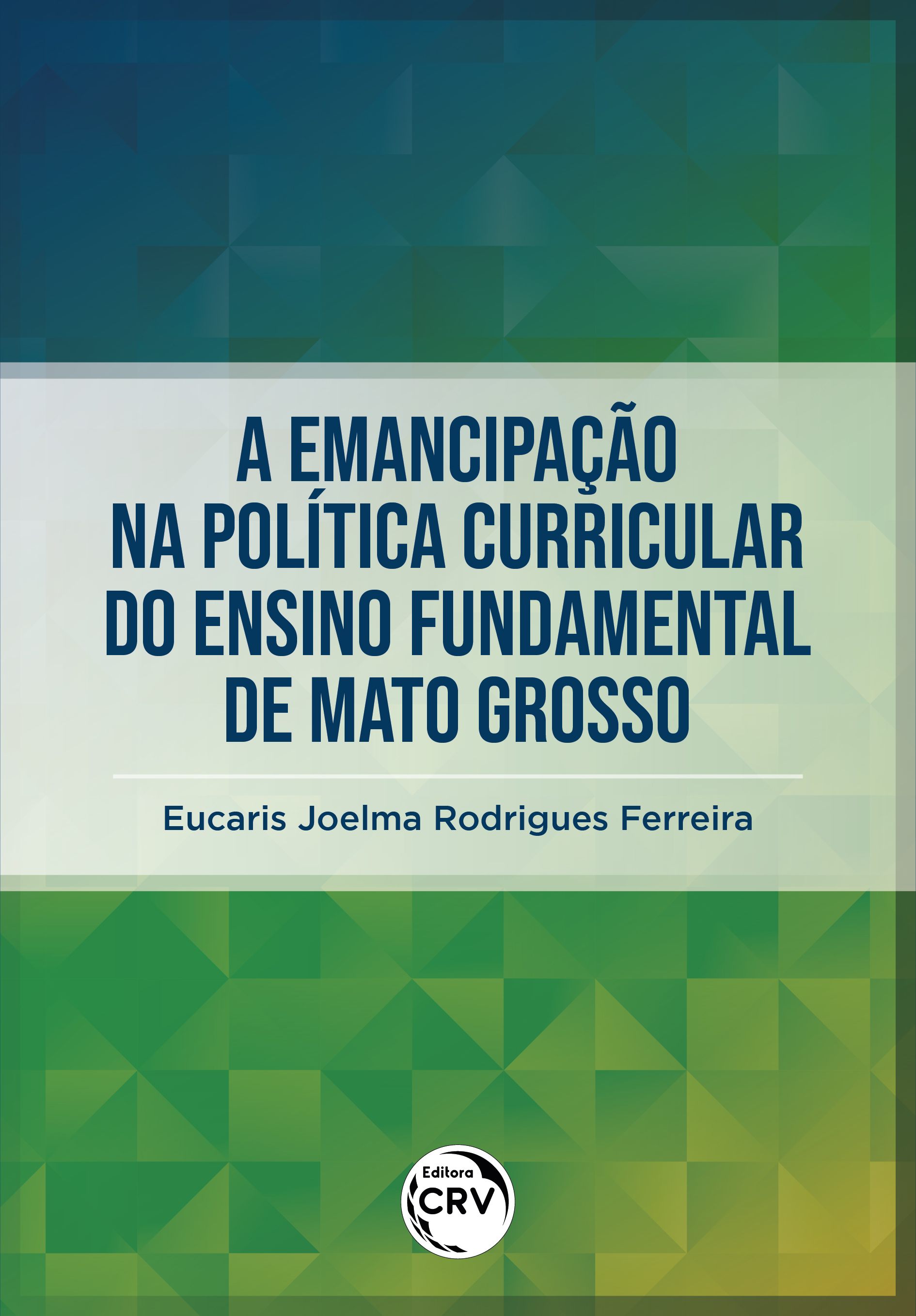 Capa do livro: A EMANCIPAÇÃO NA POLÍTICA CURRICULAR DO ENSINO FUNDAMENTAL DE MATO GROSSO