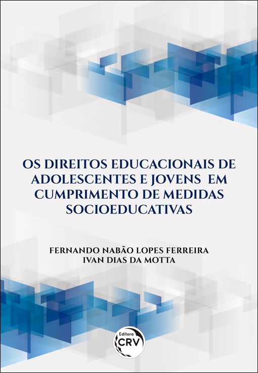 Capa do livro: OS DIREITOS EDUCACIONAIS DE ADOLESCENTES E JOVENS EM CUMPRIMENTO DE MEDIDAS SOCIOEDUCATIVAS