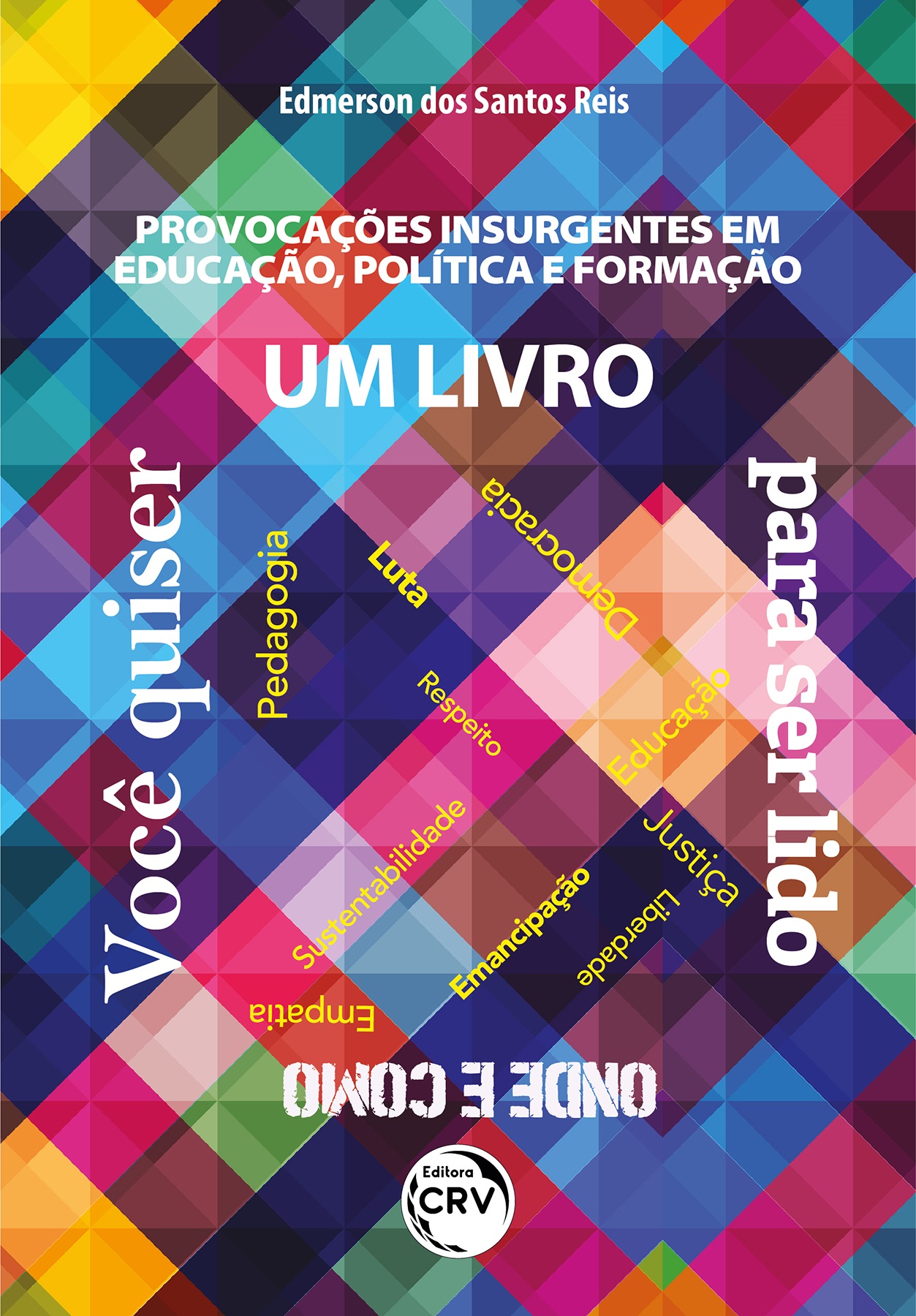 Capa do livro: PROVOCAÇÕES INSURGENTES EM EDUCAÇÃO, POLÍTICA E FORMAÇÃO: <br>um livro para ser lido onde e como você quiser