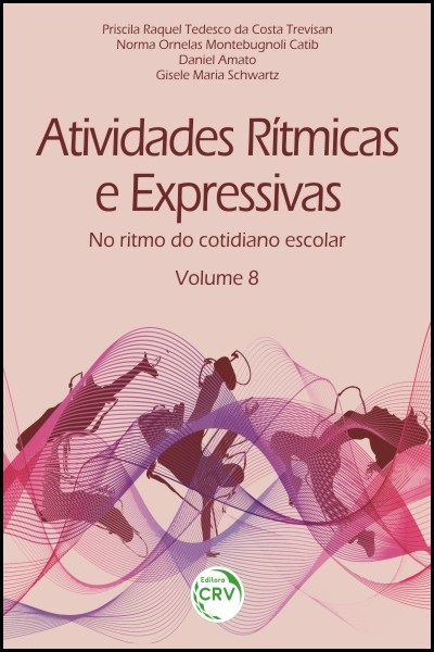 Capa do livro: ATIVIDADES RÍTMICAS E EXPRESSIVAS:<br>no ritmo do cotidiano escolar<br> Volume 8