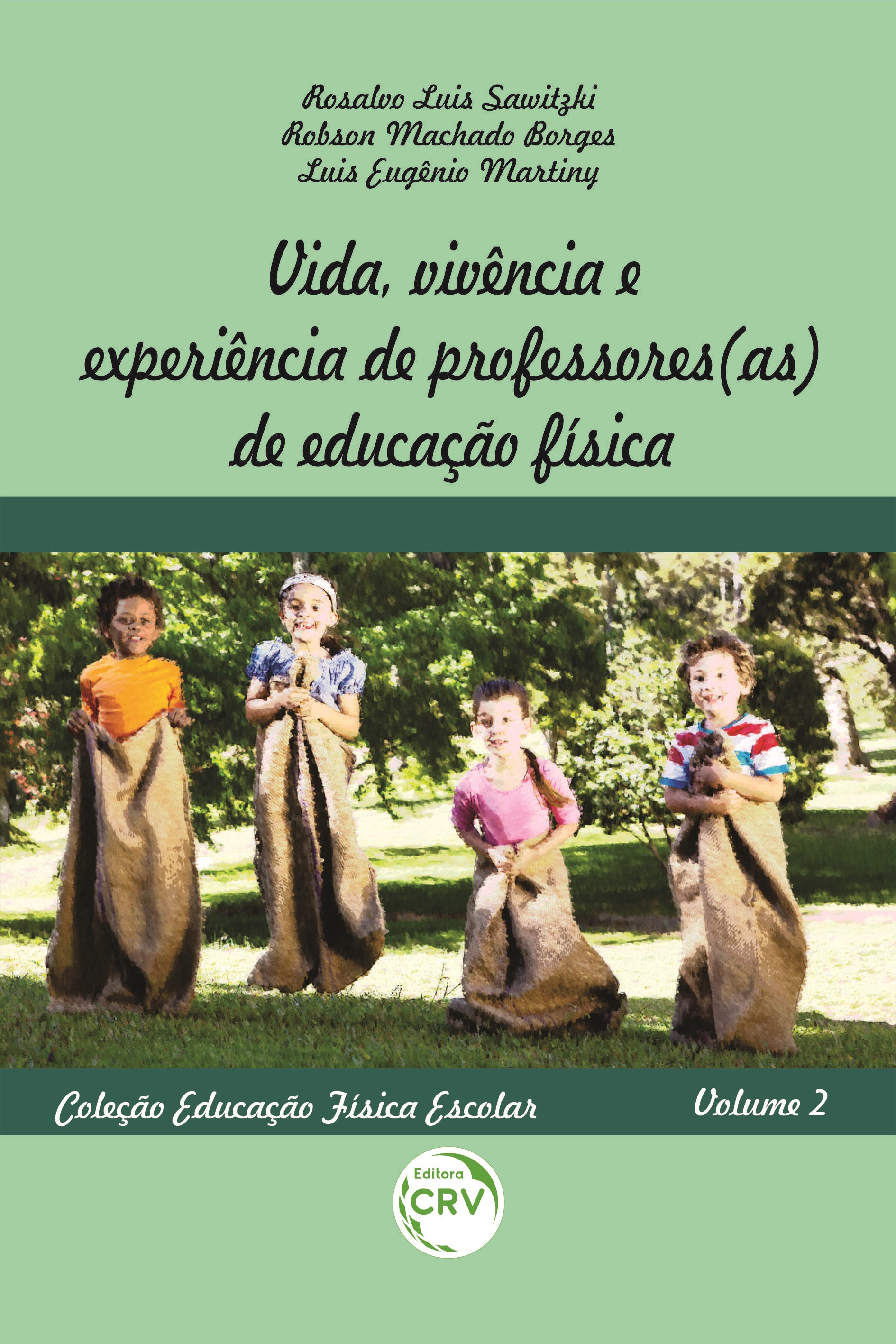 Capa do livro: VIDA, VIVÊNCIA E EXPERIÊNCIA DE PROFESSORES(AS) DE EDUCAÇÃO FÍSICA <br>Coleção Educação Física Escolar - Volume 2