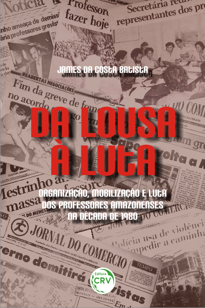 Capa do livro: DA LOUSA À LUTA: <br>organização, mobilização e luta dos professores amazonenses na década de 1980