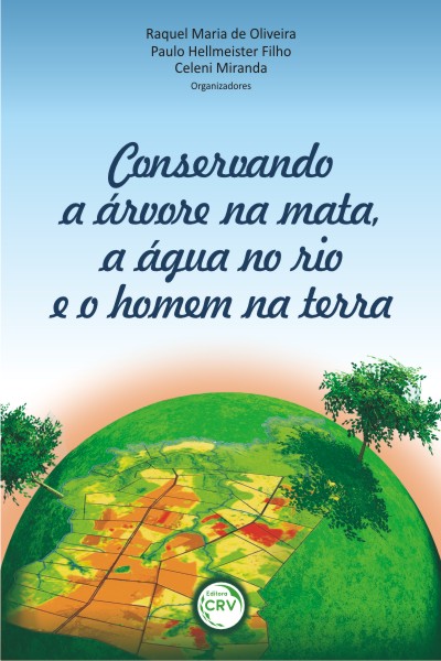 Capa do livro: CONSERVANDO A ÁRVORE NA MATA, A ÁGUA NO RIO E O HOMEM NA TERRA