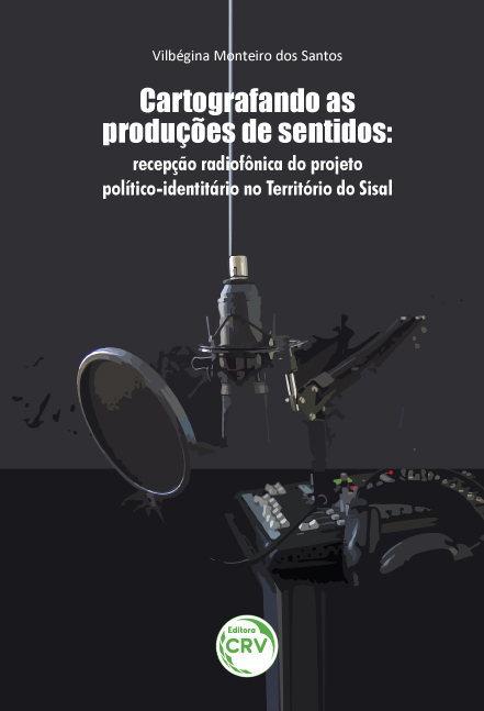 Capa do livro: CARTOGRAFANDO AS PRODUÇÕES DE SENTIDOS:<br> recepção radiofônica do projeto político-identitário no Território do Sisal