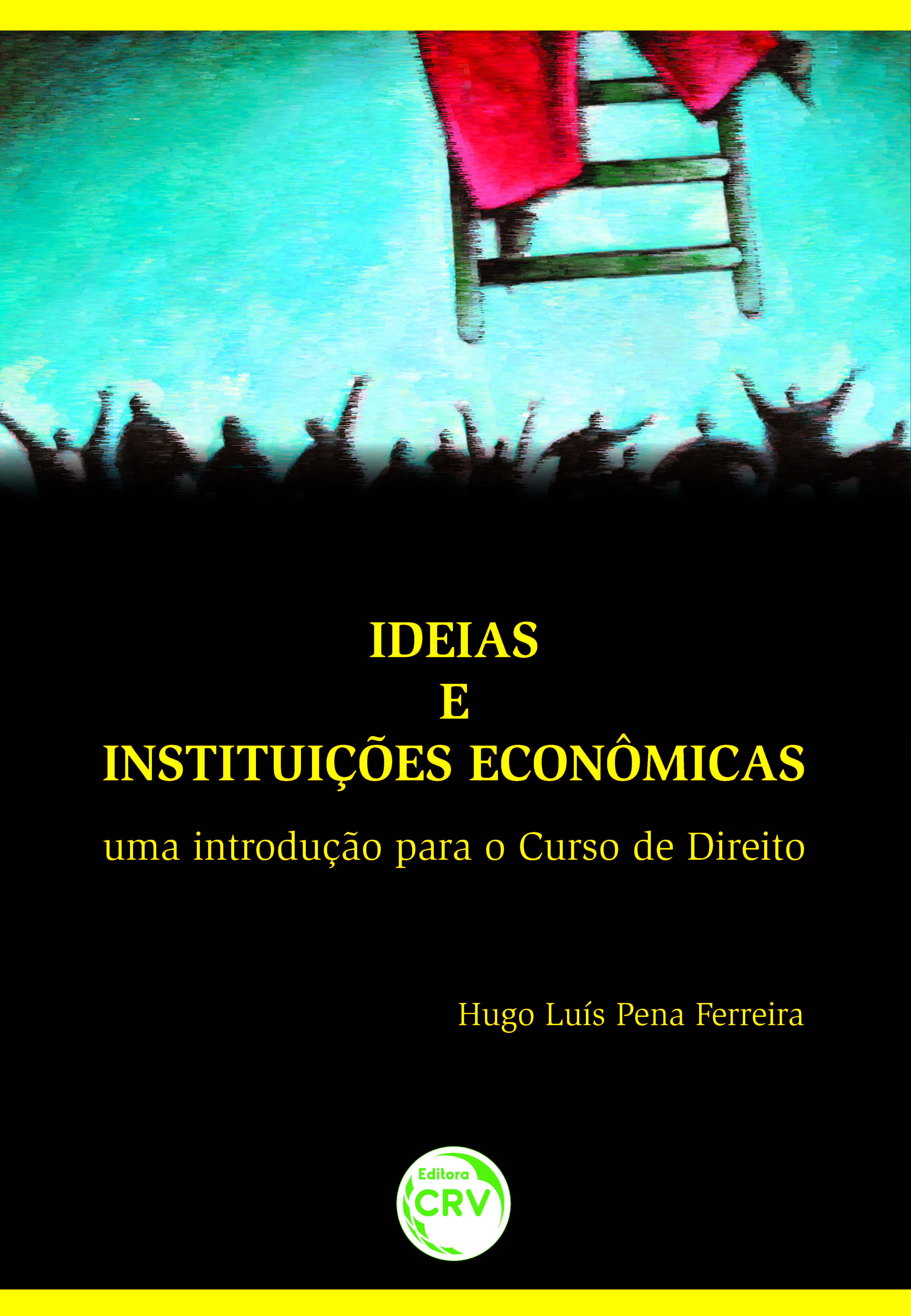 Capa do livro: IDEIAS E INSTITUIÇÕES ECONÔMICAS:<br> uma introdução para o curso de direito 