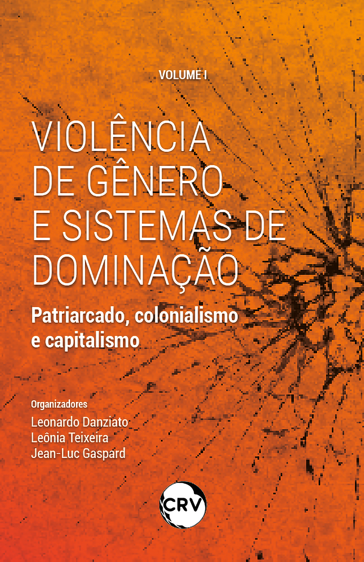 Capa do livro: VIOLÊNCIA DE GÊNERO E SISTEMAS DE DOMINAÇÃO: <BR>Patriarcado, colonialismo e capitalismo