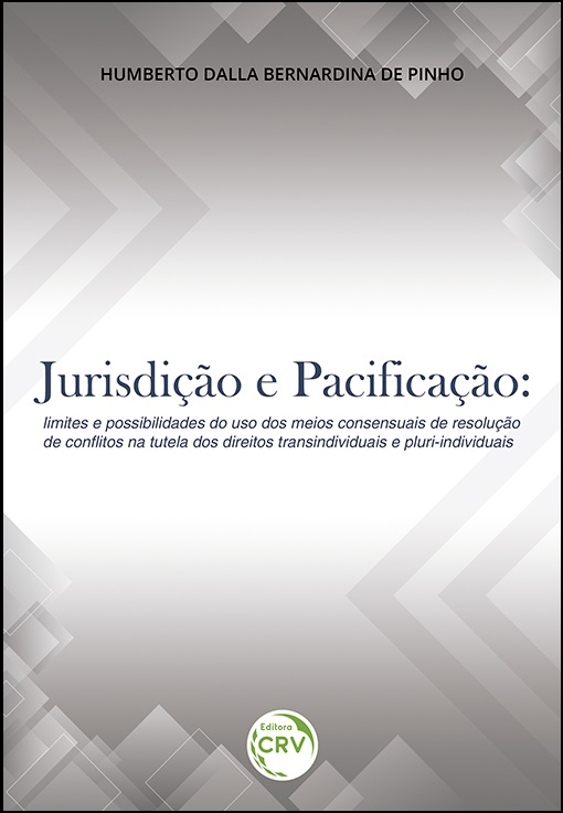 Capa do livro: JURISDIÇÃO E PACIFICAÇÃO:<br> limites e possibilidades do uso dos meios consensuais de resolução de conflitos na tutela dos direitos transindividuais e pluri-individuais