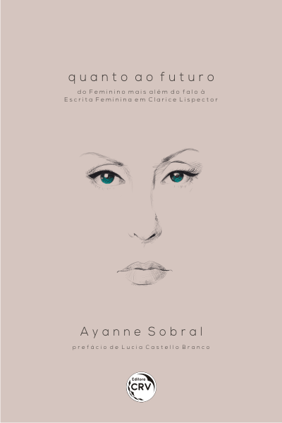 Capa do livro: QUANTO AO FUTURO: <br>do feminino mais além do falo à escrita feminina em Clarice Lispector