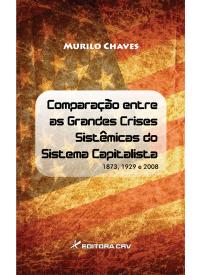Capa do livro: COMPARAÇÃO ENTRE AS GRANDES CRISES SISTÊMICAS DO SISTEMA CAPITALISTA <br> 1873, 1929 E 2008