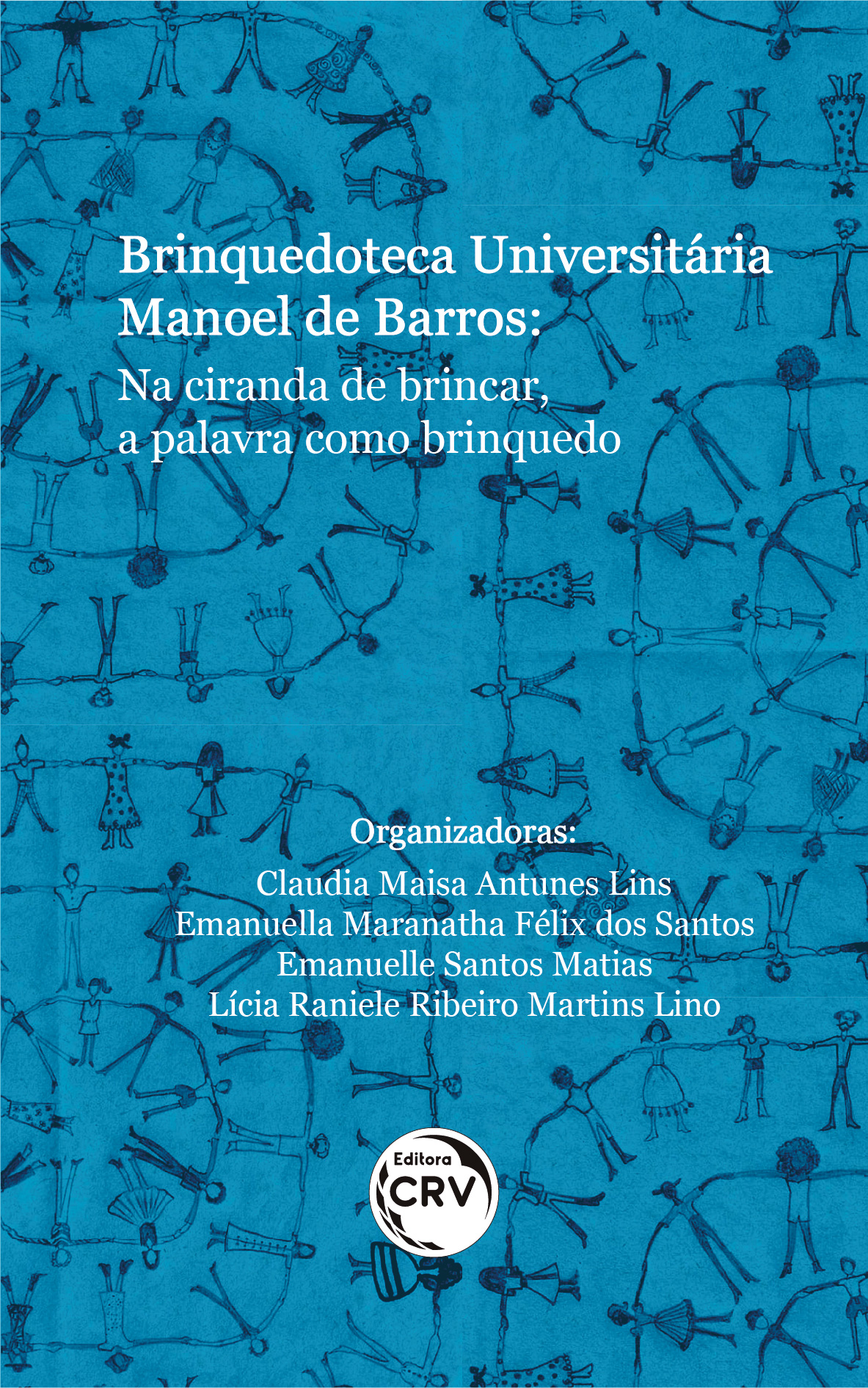 Capa do livro: BRINQUEDOTECA UNIVERSITÁRIA MANOEL DE BARROS: <br>na ciranda de brincar, a palavra como brinquedo