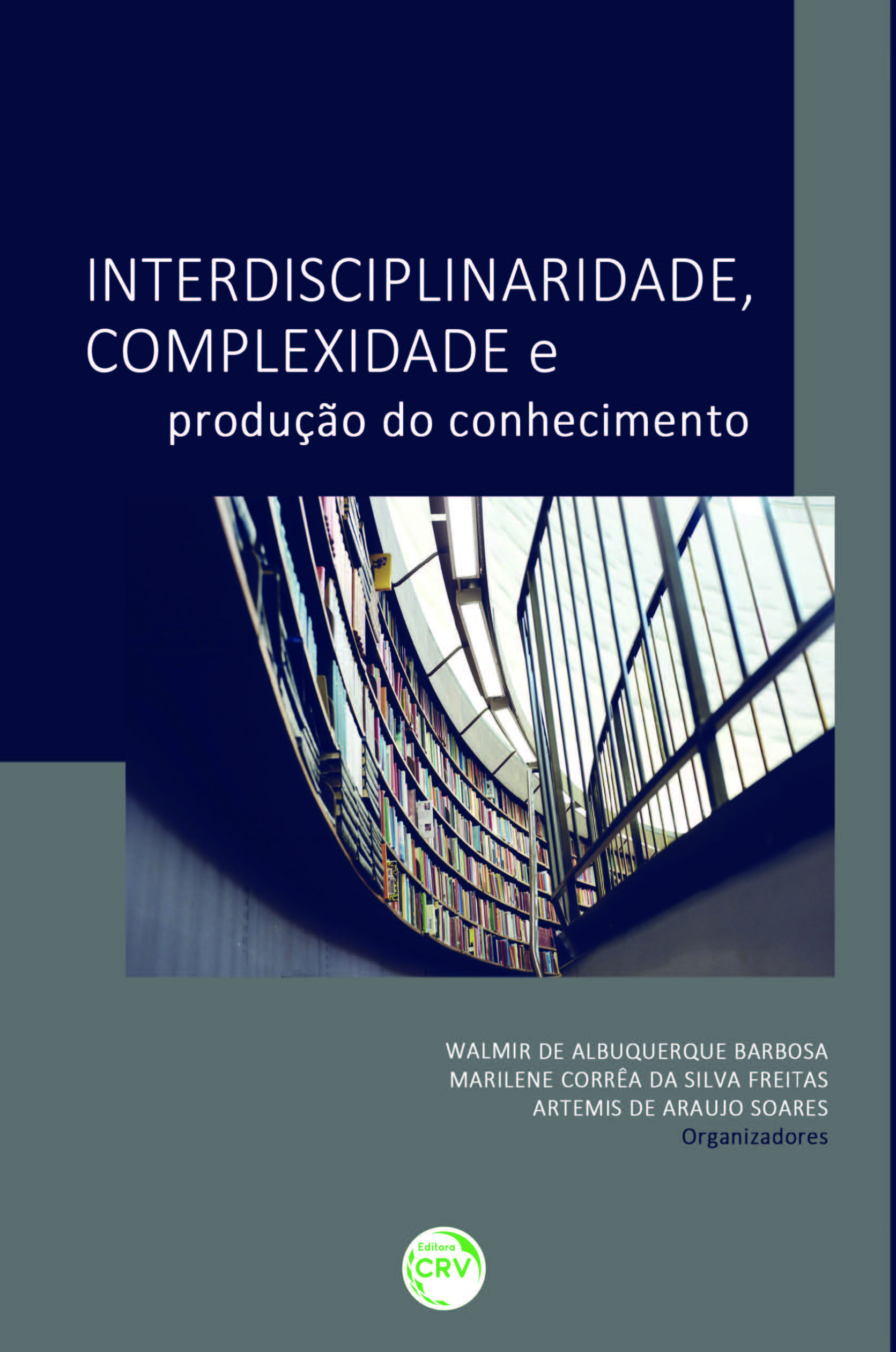 Capa do livro: INTERDISCIPLINARIDADE, COMPLEXIDADE E PRODUÇÃO DO CONHECIMENTO