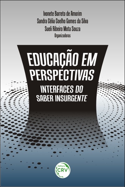 Capa do livro: EDUCAÇÃO EM PERSPECTIVAS: <br>interfaces do saber insurgente