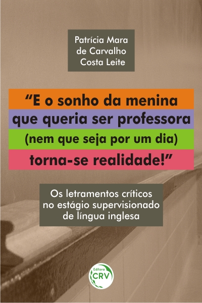 Capa do livro: “E O SONHO DA MENINA QUE QUERIA SER PROFESSORA (NEM QUE SEJA POR UM DIA) TORNA-SE REALIDADE!” <br>Os letramentos críticos no estágio supervisionado de língua inglesa